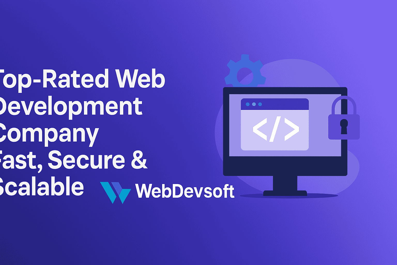 Top-Rated Web Development Company — WebDevSoft | Fast, Secure & Scalable Solutions